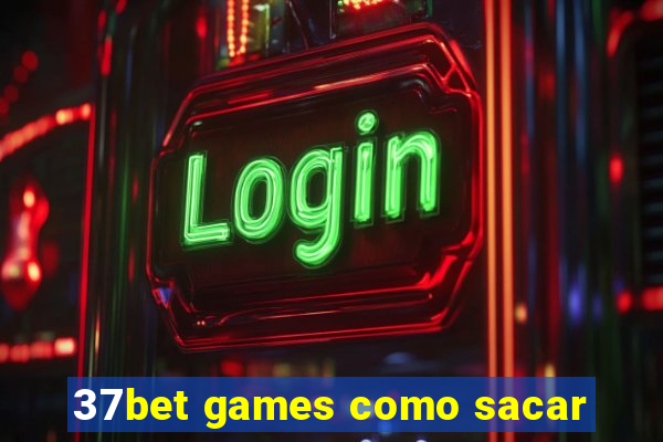 37bet games como sacar